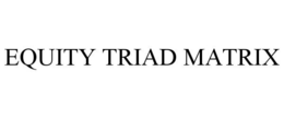 EQUITY TRIAD MATRIX trademark