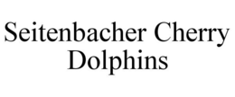 SEITENBACHER CHERRY DOLPHINS trademark