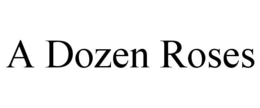 A DOZEN ROSES trademark