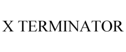 X TERMINATOR trademark