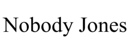 NOBODY JONES trademark