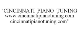 "CINCINNATI PIANO TUNING WWW.CINCINNATIPIANOTUNING.COM CINCINNATIPIANOTUNING.COM" trademark