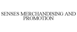 SENSES MERCHANDISING AND PROMOTION trademark
