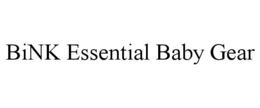 BINK ESSENTIAL BABY GEAR trademark