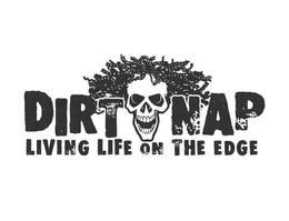DIRT NAP LIVING LIFE ON THE EDGE trademark
