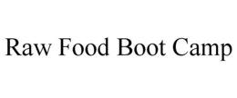 RAW FOOD BOOT CAMP trademark