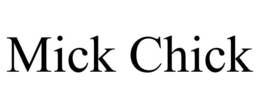 MICK CHICK trademark
