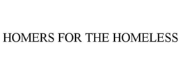 HOMERS FOR THE HOMELESS trademark