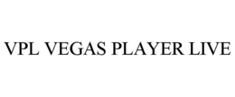 VPL VEGAS PLAYER LIVE trademark