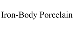 IRON-BODY PORCELAIN trademark