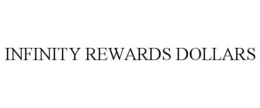 INFINITY REWARDS DOLLARS trademark