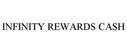 INFINITY REWARDS CASH trademark
