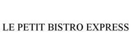 LE PETIT BISTRO EXPRESS trademark