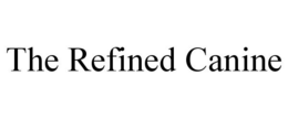 THE REFINED CANINE trademark