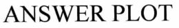 ANSWER PLOT trademark