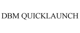 DBM QUICKLAUNCH trademark