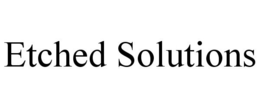 ETCHED SOLUTIONS trademark