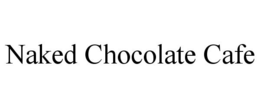 NAKED CHOCOLATE CAFE trademark