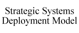 STRATEGIC SYSTEMS DEPLOYMENT MODEL trademark