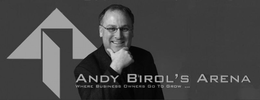 ANDY BIROL'S ARENA WHERE BUSINESS OWNERS GO TO GROW ... trademark
