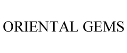 ORIENTAL GEMS trademark