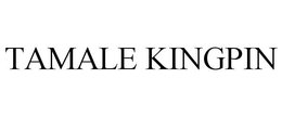 TAMALE KINGPIN trademark