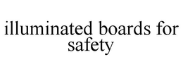 ILLUMINATED BOARDS FOR SAFETY trademark
