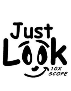 JUST LOOK 10X SCOPE trademark