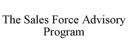 THE SALES FORCE ADVISORY PROGRAM trademark
