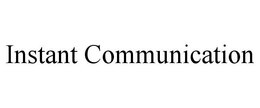 INSTANT COMMUNICATION trademark
