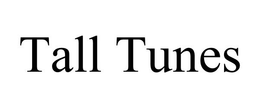 TALL TUNES trademark