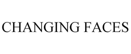 CHANGING FACES trademark