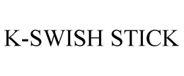 K-SWISH STICK trademark
