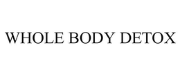 WHOLE BODY DETOX trademark