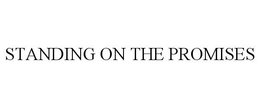 STANDING ON THE PROMISES trademark