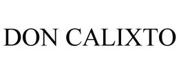 DON CALIXTO trademark