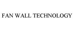 FAN WALL TECHNOLOGY trademark