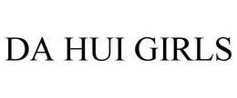 DA HUI GIRLS trademark