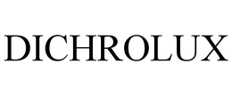 DICHROLUX trademark