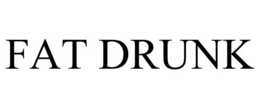 FAT DRUNK trademark