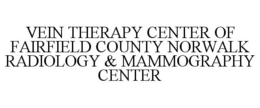 VEIN THERAPY CENTER OF FAIRFIELD COUNTY NORWALK RADIOLOGY & MAMMOGRAPHY CENTER trademark