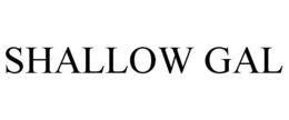 SHALLOW GAL trademark