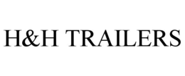 H&H TRAILERS trademark