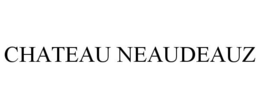 CHATEAU NEAUDEAUZ trademark