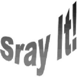 SRAY IT! trademark