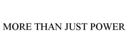 MORE THAN JUST POWER trademark