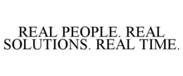 REAL PEOPLE. REAL SOLUTIONS. REAL TIME. trademark