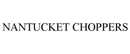 NANTUCKET CHOPPERS trademark