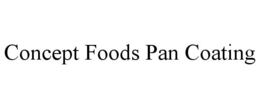 CONCEPT FOODS PAN COATING trademark