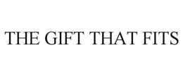 THE GIFT THAT FITS trademark